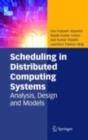 Image for Scheduling in distributed computing systems: analysis, design &amp; models