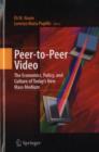 Image for Peer-to-peer video: the economics, policy, and culture of today&#39;s new mass medium