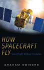Image for How spacecraft fly  : spaceflight without formulae