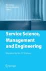 Image for Service science, management and engineering: education for the 21st century