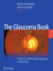 Image for The glaucoma book: a practical, evidence-based approach to patient care