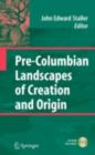 Image for Pre-Columbian landscapes of creation and origin