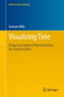 Image for Visualizing time  : designing graphical representations for statistical data