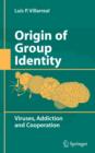 Image for Origin of group identity  : viruses, addiction and cooperation