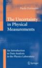 Image for The uncertainty in physical measurements: an introduction to data analysis in the physics laboratory