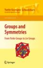 Image for Groups and symmetries: from finite groups to Lie groups