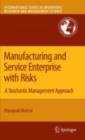 Image for Manufacturing and Service Enterprise with Risks: A Stochastic Management Approach