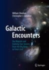 Image for Galactic encounters  : our majestic and evolving star-system, from the big bang to time&#39;s end