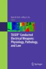 Image for TASER® Conducted Electrical Weapons: Physiology, Pathology, and Law