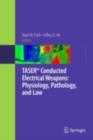 Image for TASER(R) Conducted Electrical Weapons: Physiology, Pathology, and Law