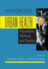 Image for Handbook of urban health  : populations, methods, and practice