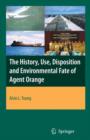 Image for The History, Use, Disposition and Environmental Fate of Agent Orange