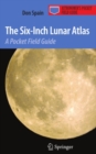 Image for The six-inch lunar atlas: a pocket field guide