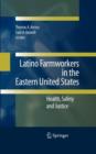 Image for Latino farmworkers in the Eastern United States  : health, safety and justice