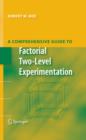 Image for A comprehensive guide to factorial two-level experimentation
