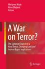 Image for A war on terror?  : the European stance on a new threat, changing laws and human rights implications