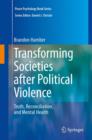Image for Transforming societies after political violence  : truth, reconciliation, and mental health