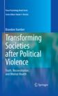 Image for Transforming societies after political violence: truth, reconciliation, and mental health