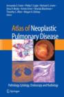 Image for Atlas of neoplastic pulmonary disease  : pathology, cytology, endoscopy and radiology