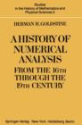 Image for A History of Numerical Analysis from the 16th through the 19th Century