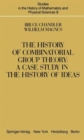Image for The History of Combinatorial Group Theory : A Case Study in the History of Ideas
