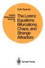 Image for The Lorenz Equations : Bifurcations, Chaos, and Strange Attractors
