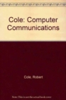 Image for COLE:COMPUTER COMMUNICATIONS