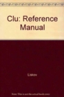 Image for CLU:REFERENCE MANUAL