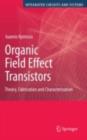 Image for Organic field effect transistors: theory, fabrication and characterization