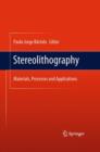 Image for Stereolithography  : materials, processes and applications