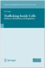 Image for Trafficking inside cells  : pathways, mechanisms and regulation