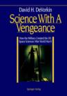Image for Science With A Vengeance : How the Military Created the US Space Sciences After World War II