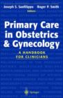 Image for Primary Care in Obstetrics and Gynecology : A Handbook for Clinicians