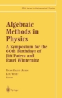 Image for Algebraic Methods in Physics : A Symposium for the 60th Birthdays of Jiri Patera and Pavel Winternitz