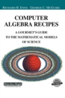 Image for Computer Algebra Recipes : A Gourmet’s Guide to the Mathematical Models of Science