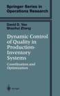 Image for Dynamic Control of Quality in Production-Inventory Systems : Coordination and Optimization