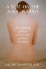 Image for A Seat on the Aisle, Please! : The Essential Guide to Urinary Tract Problems in Women