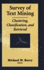 Image for Survey of text mining  : clustering, classification, and retrieval