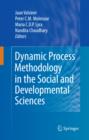 Image for Dynamic process methodology in the social and developmental sciences
