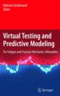 Image for Virtual testing and predictive modeling  : for fatigue and fracture mechanics allowables