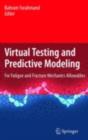 Image for Virtual testing and predictive modeling: for fatigue and fracture mechanics allowables