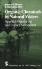 Image for Organic Chemicals in Natural Waters : Applied Monitoring and Impact Assessment