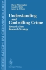Image for Understanding and Controlling Crime : Toward a New Research Strategy