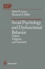 Image for Social Psychology and Dysfunctional Behavior : Origins, Diagnosis, and Treatment