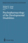 Image for Psychopharmacology of the Developmental Disabilities