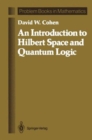 Image for An Introduction to Hilbert Space and Quantum Logic