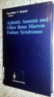 Image for Aplastic Anemia and Other Bone Marrow Failure Syndromes : International Symposium : Papers