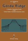 Image for Gorda Ridge : a Seafloor Spreading Center in the United States&#39; Exclusive Economic Zone : Gorda Ridge Symposium : Papers