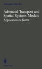 Image for Advanced Transport and Spatial Systems Models : Applications to Korea