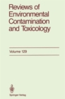 Image for Reviews of Environmental Contamination and Toxicology : Continuation of Residue Reviews : 129